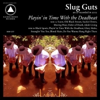 Slug Guts Playin  In Time With The