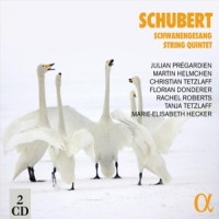 Pregardien, Julian Schubert: Schwanengesang & String Quintet