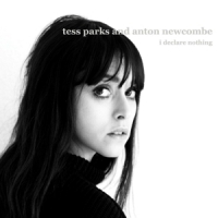 Parks, Tess & Anton Newcombe I Declare Nothing