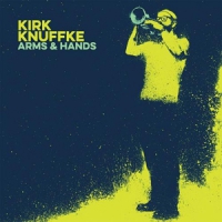 Kirk Knuffke Arms & Hands