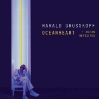 Grosskopf, Harald Oceanheart/oceanheart Revisited (de