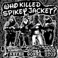 Who Killed Spikey Jacket Never Gonna Stop (10" Yellow/red)