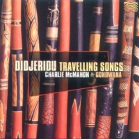 Mcmahon, Charlie  & Gondwana Didjeridu Travelling Songs