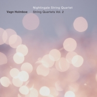 Nightingale String Quartet Holmboe: String Quartets Vol. 2