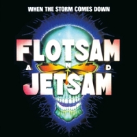 Flotsam And Jetsam When The Storm Comes Down