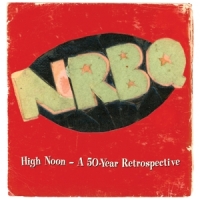 Nrbq High Noon - A 50-year Retrospective