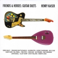 Henry Kaiser Friends And Heroes/guitar Duets