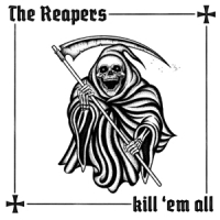 Reapers, The Kill  Em All