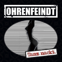 Ohrenfeindt Tanz Nackt