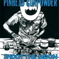 Pinhead Gunpowder Shoot The Moon (blue)