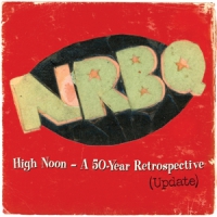 Nrbq High Noon:highlights & Rarities From 50 Years(updated)