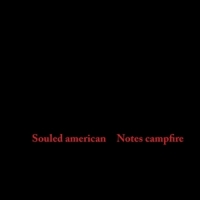 Souled American Notes Campfire