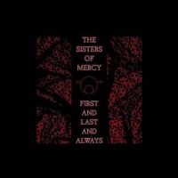 Sisters Of Mercy, The First & Last & Always (remixed/expanded)