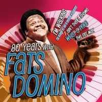 Domino, Fats 80 Years With Fats Domino