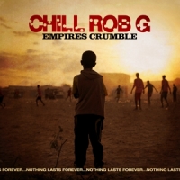 Chill Rob G Empires Crumble