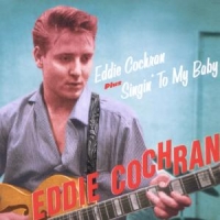 Cochran, Eddie Eddie Cochran + Singin'to My Baby