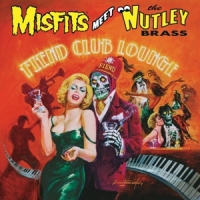 Misfits Misfits Meet The Nutley Brass: Fiend Club Lounge