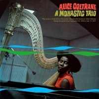 Coltrane, Alice A Monastic Trio