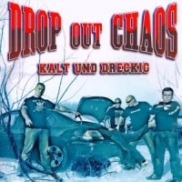 Drop Out Chaos Kalt Und Dreckig