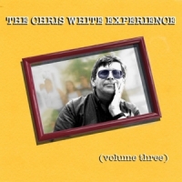 White, Chris -experience- Volume Three