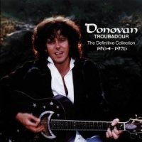 Donovan Troubadour - The Definitive Collection 1964 - 1976