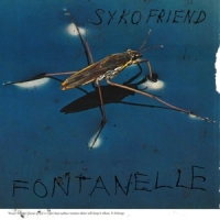 Syko Friend Fontanelle