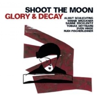 Shoot The Moon Glory & Decay