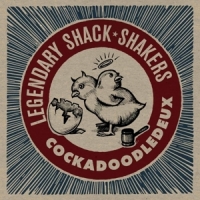 Legendary Shack Shakers Cockadoodledeux