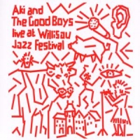 Aki And The Good Boys Live At Willisau Jazz Festival