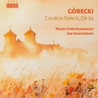 Polish Chamber Choir Gorecki: Church Songs Op.84