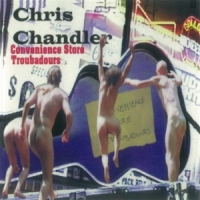 Chandler, Chris Convenience Store Troubadors