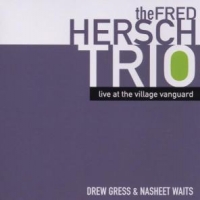 Hersch, Fred Trio Live At The Village Vanguard