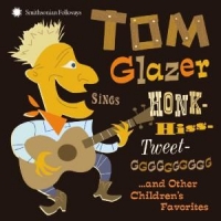 Glazer, Tom Sings Honk-hiss-tweet-gggggggggg An