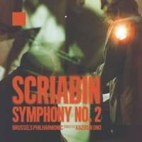 Brussels Philharmonic & Kazushi Ono Scriabin - Symphony No. 2