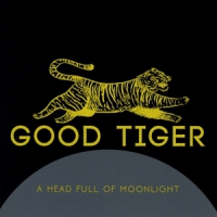 Good Tiger A Head Full Of Moonlight