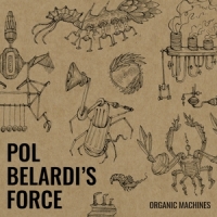 Pol Belardi Force Organic Machines