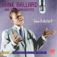 Ballard, Hank & The Midnighters Come And Get It. Singles Colection 1954-1959