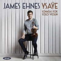 Ehnes, James Eugene Ysaye Six Sonatas For Solo V