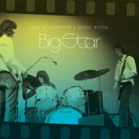 Big Star Live At Lafayette's Music Room