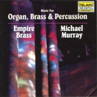 Murray, Michael Music For Organ, Brass & Percussion