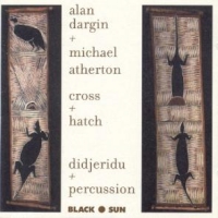 Dargin, Alan & Michael Atherton Cross-hatch. Dijderidu & Percussion