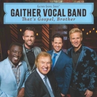 Gaither Vocal Band That S Gospel Brother