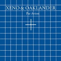 Xeno & Oaklander Par Avion