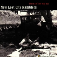 New Lost City Ramblers There Ain T No Way Out