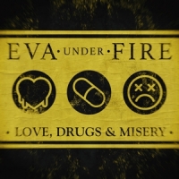 Eva Under Fire Love, Drugs, & Misery