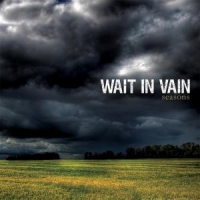 Wait In Vain Seasons