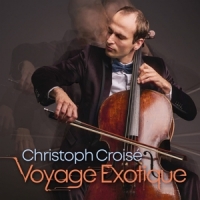 Christoph Croise Kammerorchester De Croise Voyage Exotique