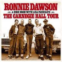 Dawson, Ronnie & High Noon Carnegie Hall Tour