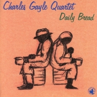 Charles Gayle Quartet Daily Bread