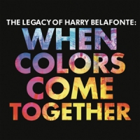 Belafonte, Harry Legacy Of Harry Belafonte: When Colours Come Together